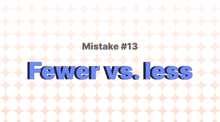 Fewer vs Lessの意味、違い、例 (日本人が間違えやすい英文法 13)