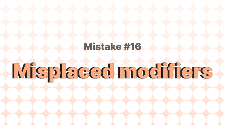 日本人が間違えやすい英文法 16 – 修飾語句(Misplaced Modifiers)