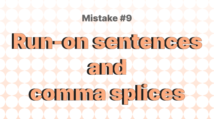 日本人が間違えやすい英文法 9 – ラン・オン・センテンス(Run-on Sentences)、そしてカンマミス