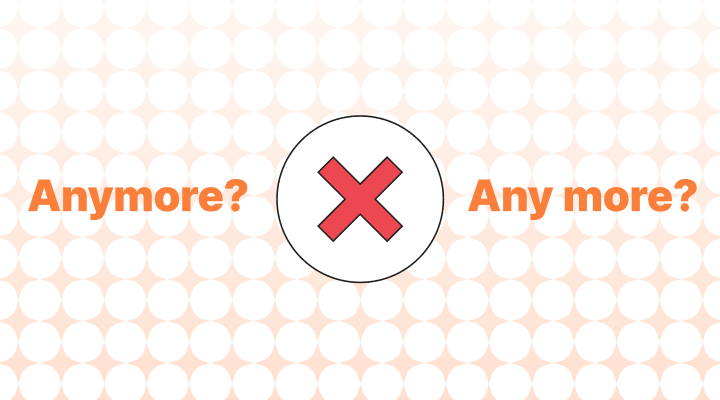 Anymore vs. Any moreの意味、違い、例