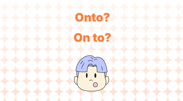 Onto vs. On to 意味と違い