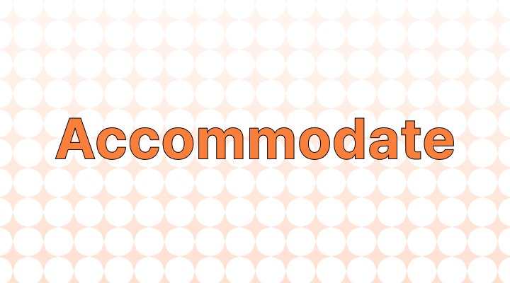 Accommodate意味と例