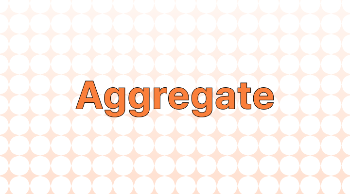 Aggregate意味と例